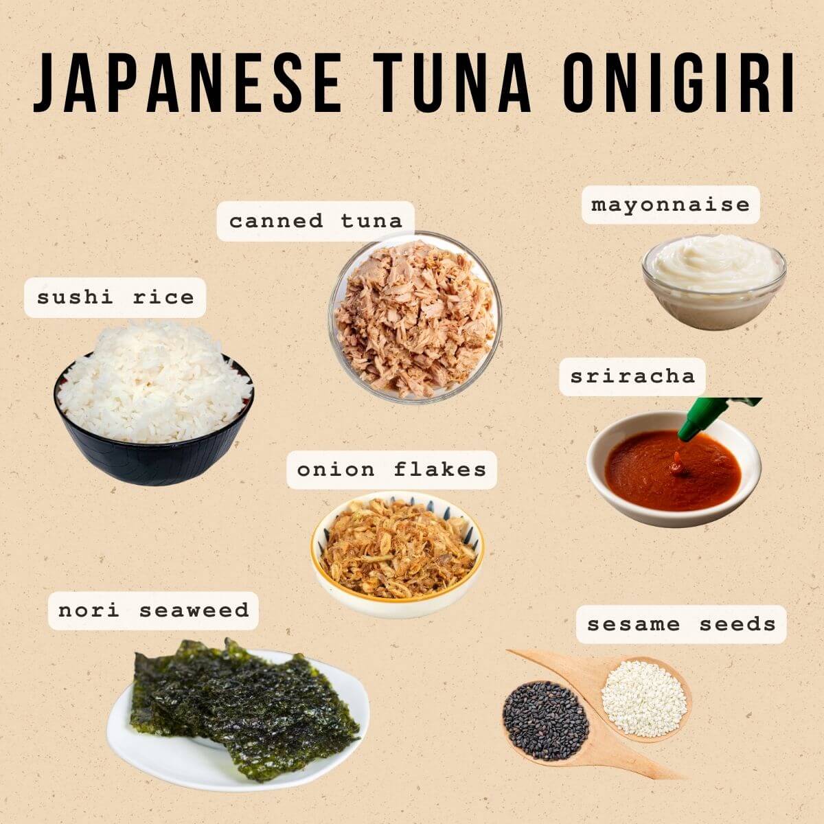 Labeled ingredients for making Japanese tuna onigiri, including cooked sushi rice, rice vinegar, canned tuna, mayonnaise, Sriracha sauce, nori seaweed strips, optional onion flakes, and sesame seeds.